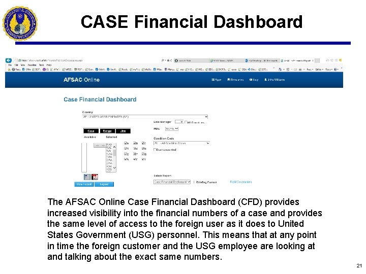 CASE Financial Dashboard The AFSAC Online Case Financial Dashboard (CFD) provides increased visibility into