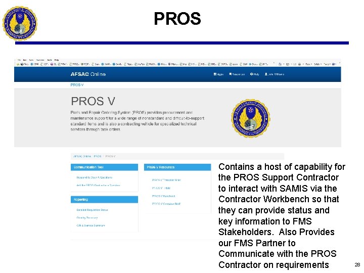 PROS Contains a host of capability for the PROS Support Contractor to interact with