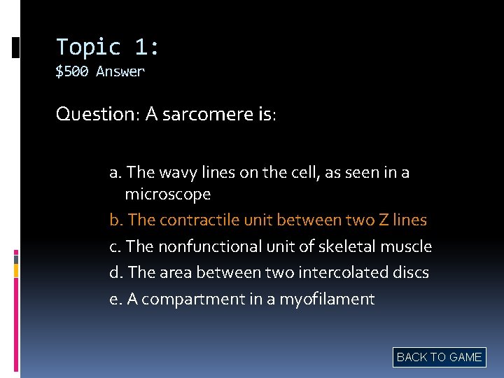 Topic 1: $500 Answer Question: A sarcomere is: a. The wavy lines on the