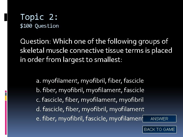 Topic 2: $100 Question: Which one of the following groups of skeletal muscle connective