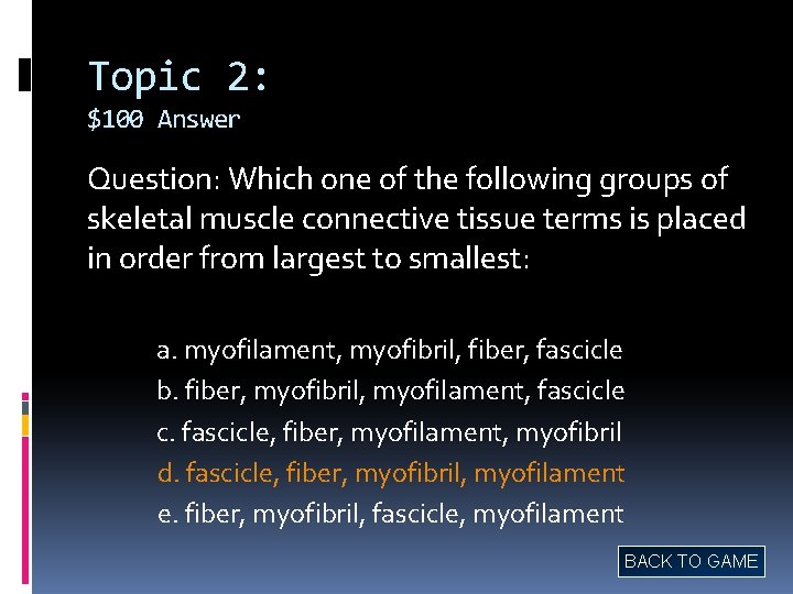 Topic 2: $100 Answer Question: Which one of the following groups of skeletal muscle