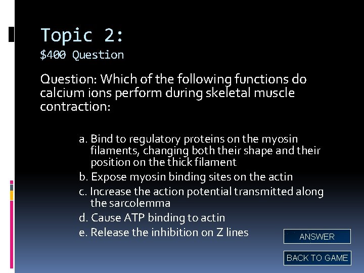 Topic 2: $400 Question: Which of the following functions do calcium ions perform during