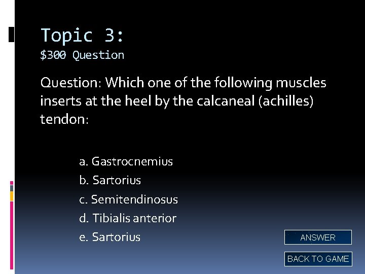 Topic 3: $300 Question: Which one of the following muscles inserts at the heel