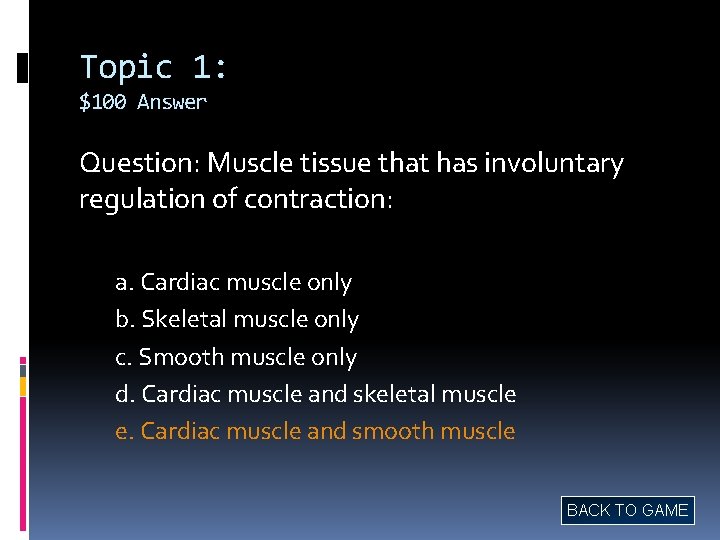 Topic 1: $100 Answer Question: Muscle tissue that has involuntary regulation of contraction: a.