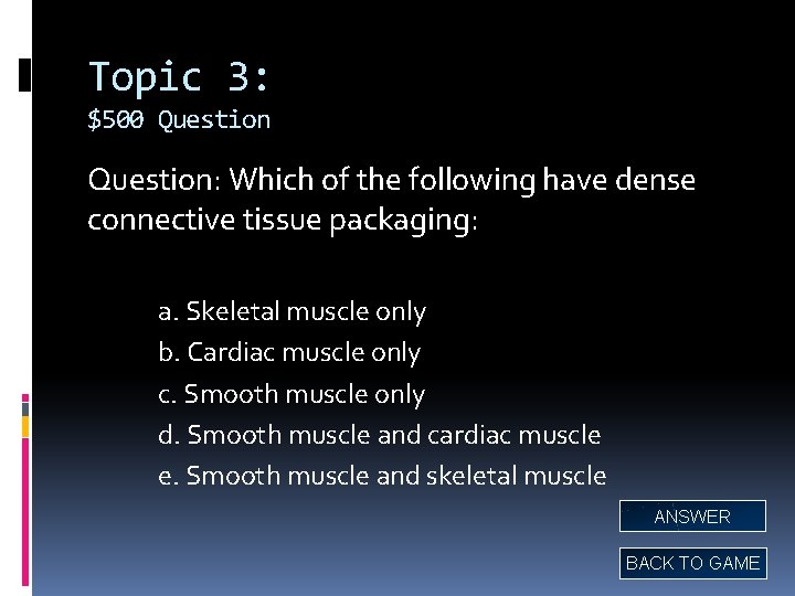 Topic 3: $500 Question: Which of the following have dense connective tissue packaging: a.