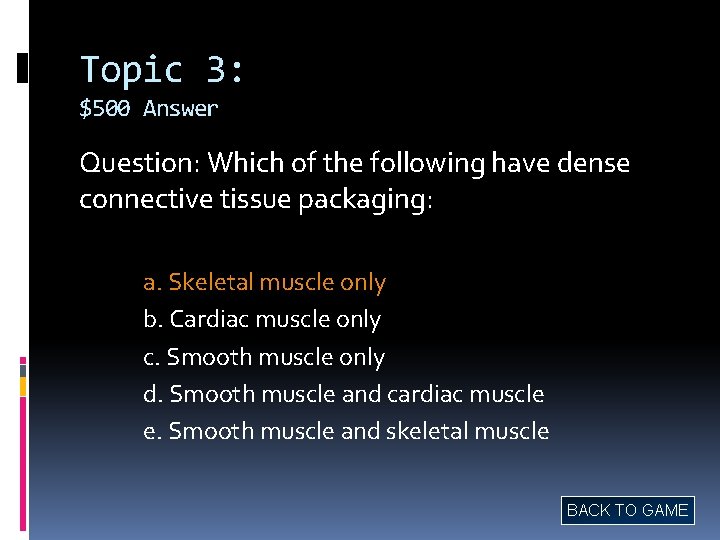 Topic 3: $500 Answer Question: Which of the following have dense connective tissue packaging: