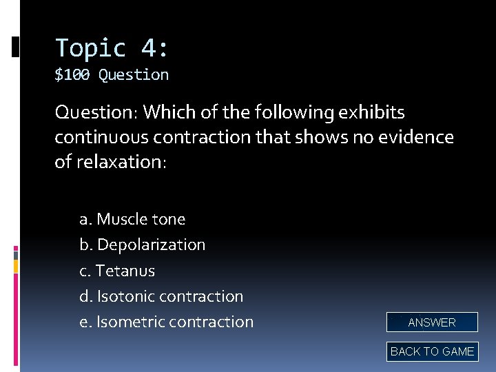 Topic 4: $100 Question: Which of the following exhibits continuous contraction that shows no