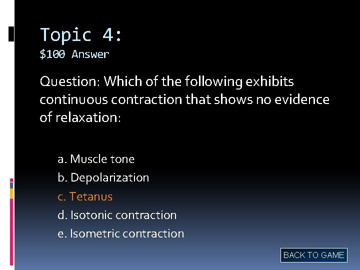 Topic 4: $100 Answer Question: Which of the following exhibits continuous contraction that shows