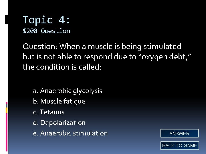 Topic 4: $200 Question: When a muscle is being stimulated but is not able