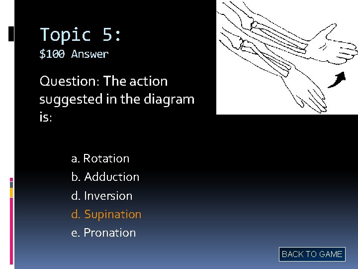 Topic 5: $100 Answer Question: The action suggested in the diagram is: a. Rotation
