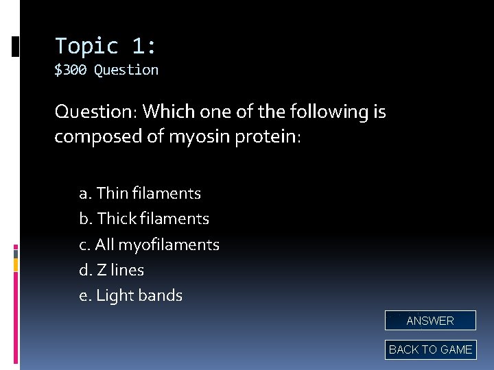 Topic 1: $300 Question: Which one of the following is composed of myosin protein: