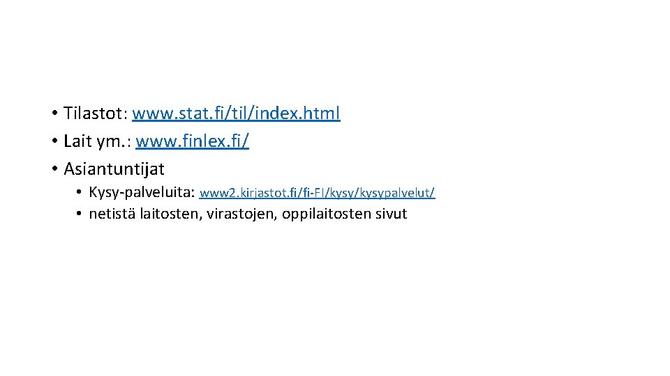  • Tilastot: www. stat. fi/til/index. html • Lait ym. : www. finlex. fi/