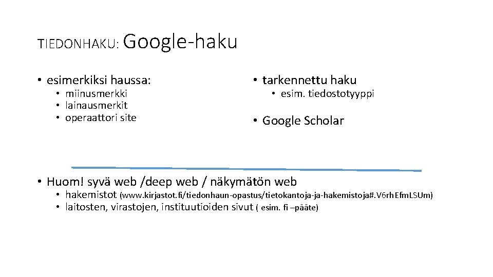 TIEDONHAKU: Google-haku • esimerkiksi haussa: • miinusmerkki • lainausmerkit • operaattori site • tarkennettu