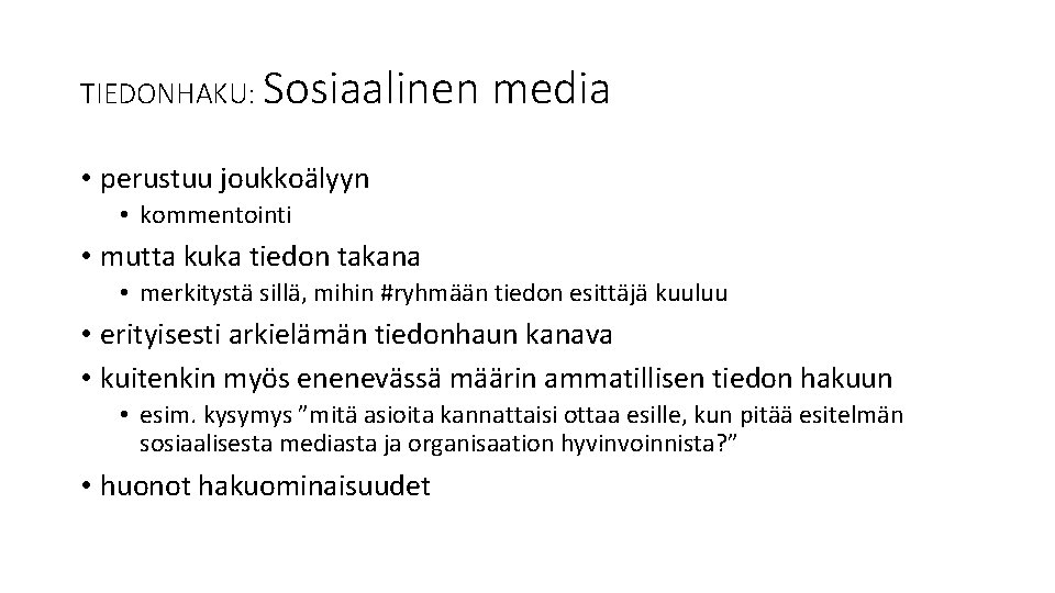 TIEDONHAKU: Sosiaalinen media • perustuu joukkoälyyn • kommentointi • mutta kuka tiedon takana •