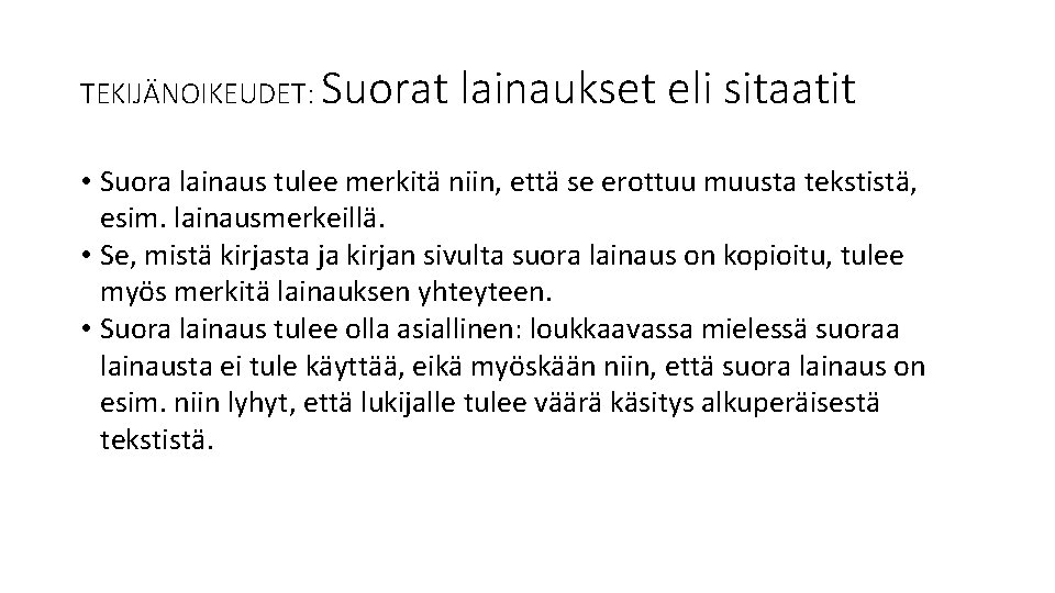 TEKIJÄNOIKEUDET: Suorat lainaukset eli sitaatit • Suora lainaus tulee merkitä niin, että se erottuu