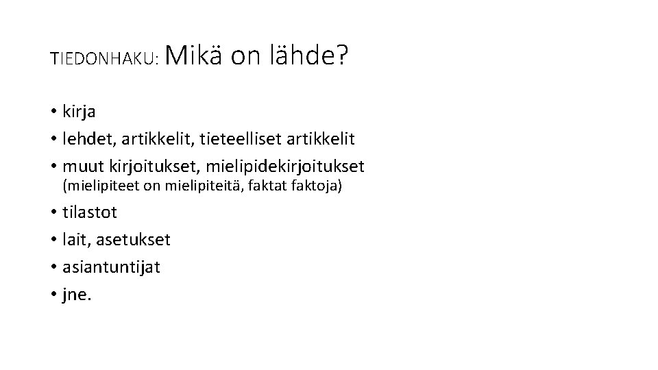 TIEDONHAKU: Mikä on lähde? • kirja • lehdet, artikkelit, tieteelliset artikkelit • muut kirjoitukset,