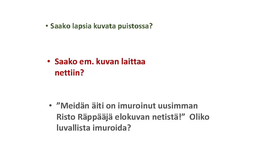  • Saako lapsia kuvata puistossa? • Saako em. kuvan laittaa nettiin? • ”Meidän