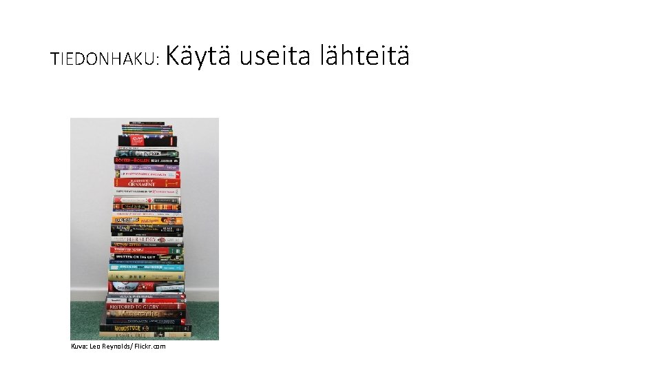 TIEDONHAKU: Käytä Kuva: Leo Reynolds/ Flickr. com useita lähteitä 