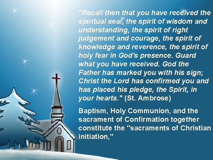 "Recall then that you have received the spiritual seal, the spirit of wisdom and