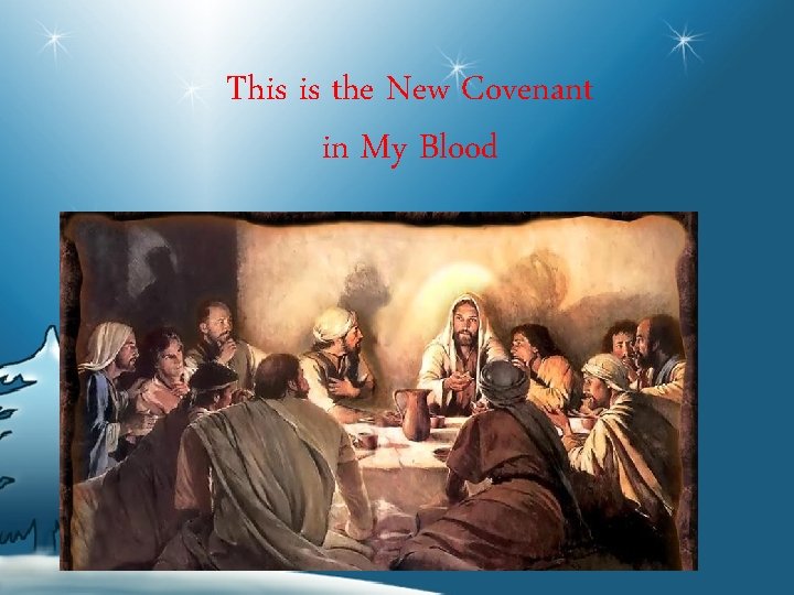 This is the New Covenant in My Blood 