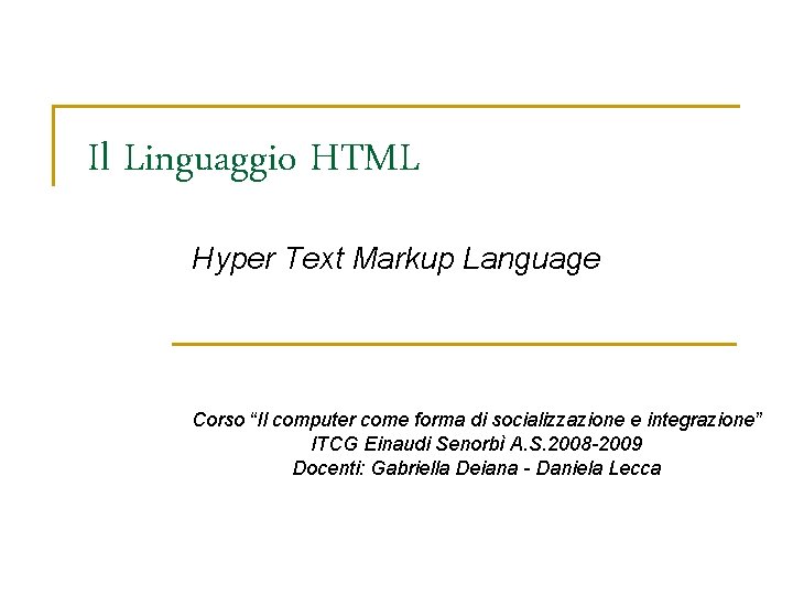 Il Linguaggio HTML Hyper Text Markup Language Corso “Il computer come forma di socializzazione