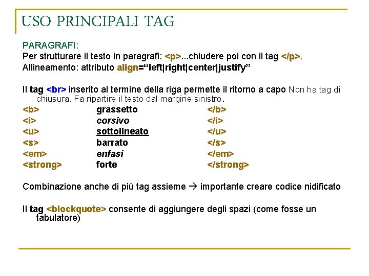 USO PRINCIPALI TAG PARAGRAFI: Per strutturare il testo in paragrafi: <p>. . . chiudere