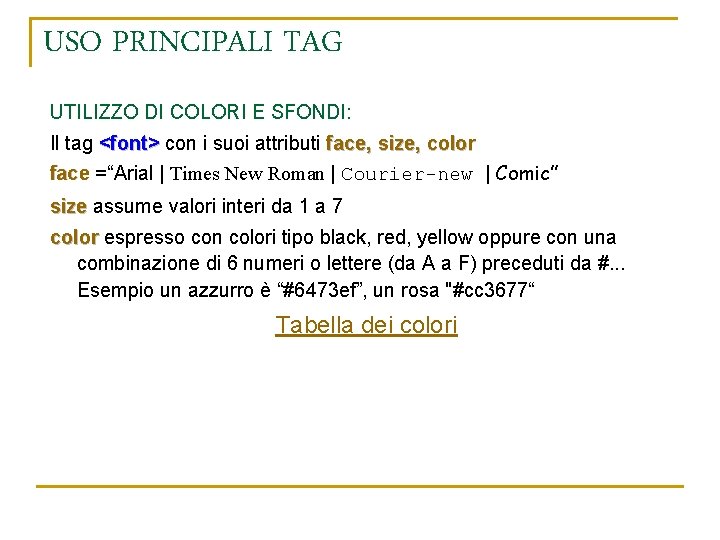 USO PRINCIPALI TAG UTILIZZO DI COLORI E SFONDI: Il tag <font> con i suoi