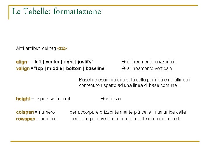 Le Tabelle: formattazione Altri attributi del tag <td> align = “left | center |