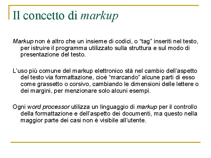 Il concetto di markup Markup non è altro che un insieme di codici, o