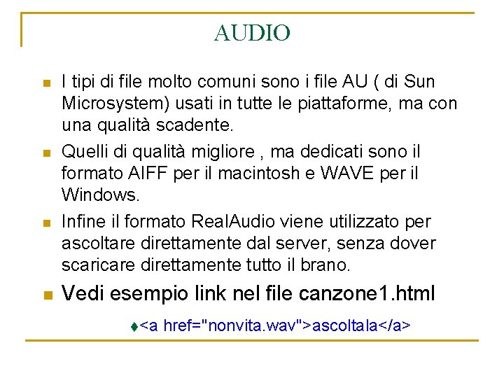 AUDIO n n I tipi di file molto comuni sono i file AU (