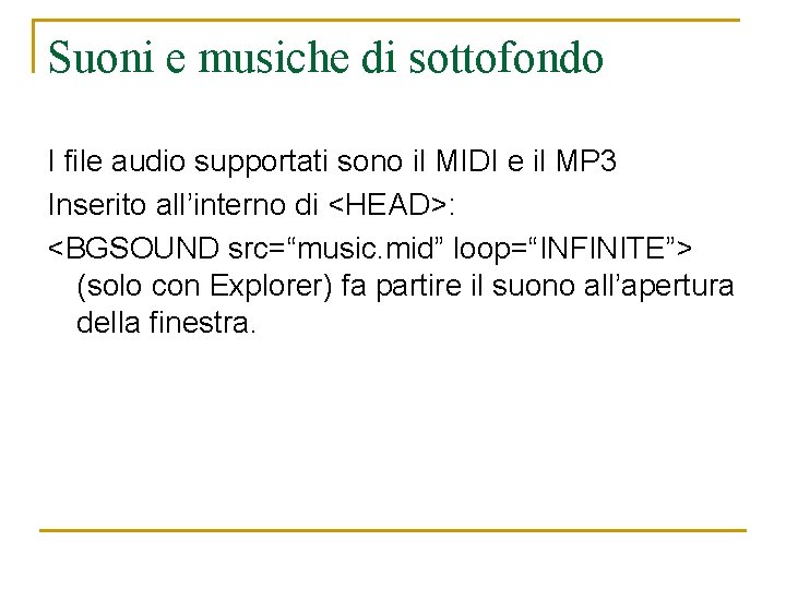 Suoni e musiche di sottofondo I file audio supportati sono il MIDI e il