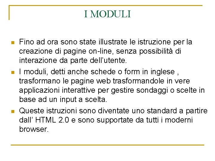 I MODULI n n n Fino ad ora sono state illustrate le istruzione per