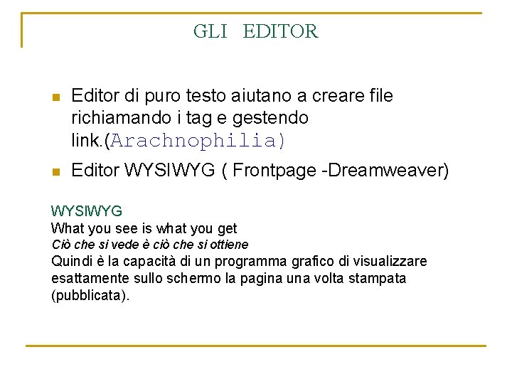 GLI EDITOR n Editor di puro testo aiutano a creare file richiamando i tag