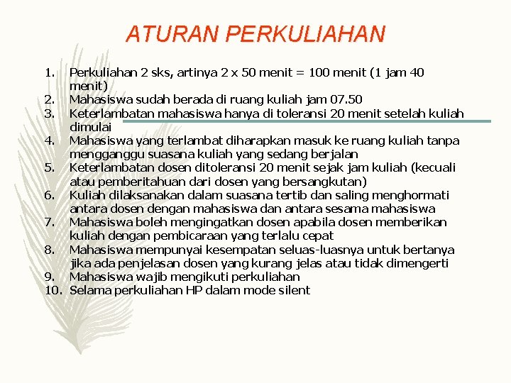 ATURAN PERKULIAHAN 1. Perkuliahan 2 sks, artinya 2 x 50 menit = 100 menit