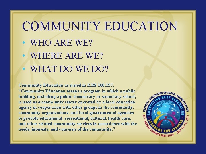 COMMUNITY EDUCATION • WHO ARE WE? • WHERE ARE WE? • WHAT DO WE