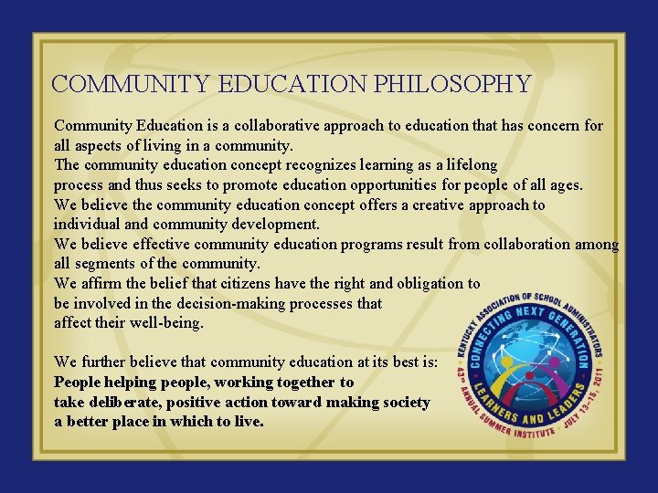 COMMUNITY EDUCATION PHILOSOPHY Community Education is a collaborative approach to education that has concern