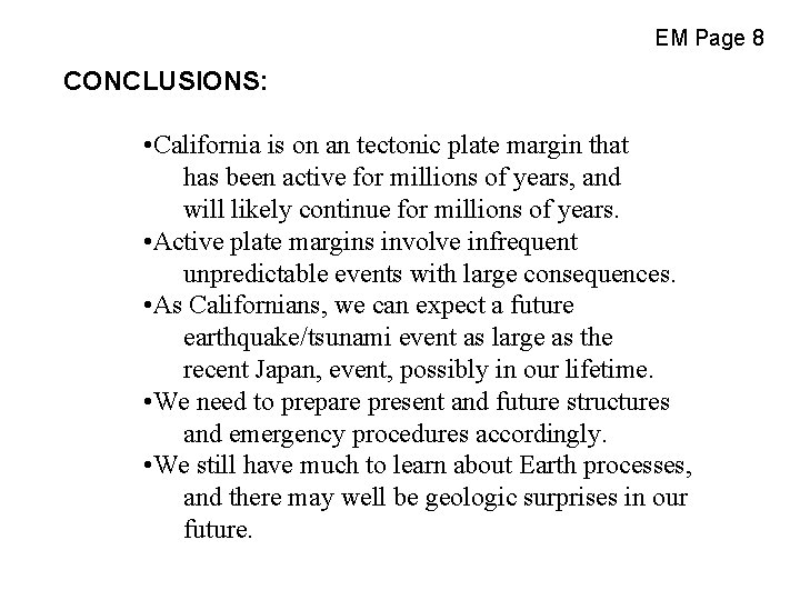 EM Page 8 CONCLUSIONS: • California is on an tectonic plate margin that has