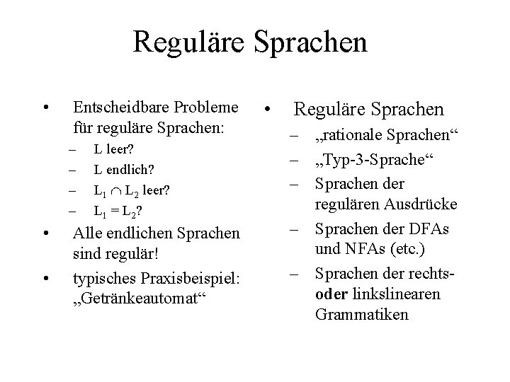 Reguläre Sprachen • Entscheidbare Probleme für reguläre Sprachen: – – • • L leer?