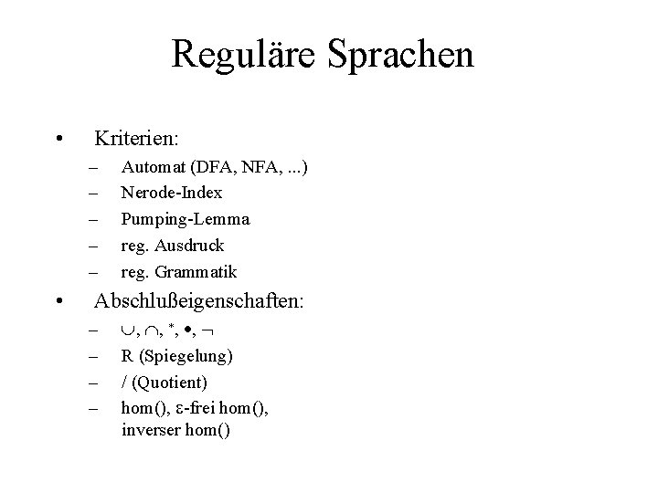 Reguläre Sprachen • Kriterien: – – – • Automat (DFA, NFA, . . .