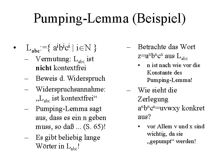 Pumping-Lemma (Beispiel) • Labc: ={ aibici | i N } – Vermutung: Labc ist