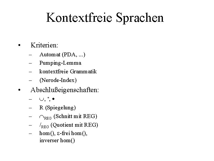 Kontextfreie Sprachen • Kriterien: – – • Automat (PDA, . . . ) Pumping-Lemma