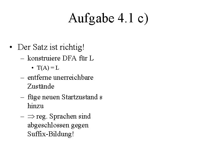 Aufgabe 4. 1 c) • Der Satz ist richtig! – konstruiere DFA für L