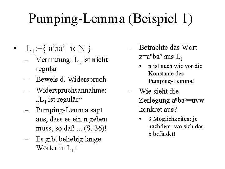 Pumping-Lemma (Beispiel 1) • L 1: ={ aibai | i N } – Vermutung: