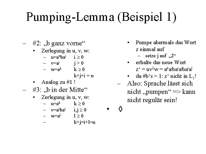 Pumping-Lemma (Beispiel 1) • – #2: „b ganz vorne“ • Zerlegung in u, v,