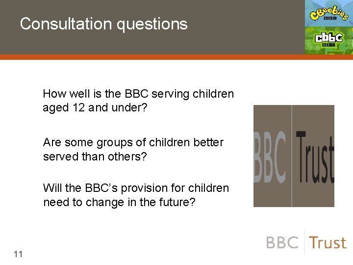 Consultation questions How well is the BBC serving children aged 12 and under? Are