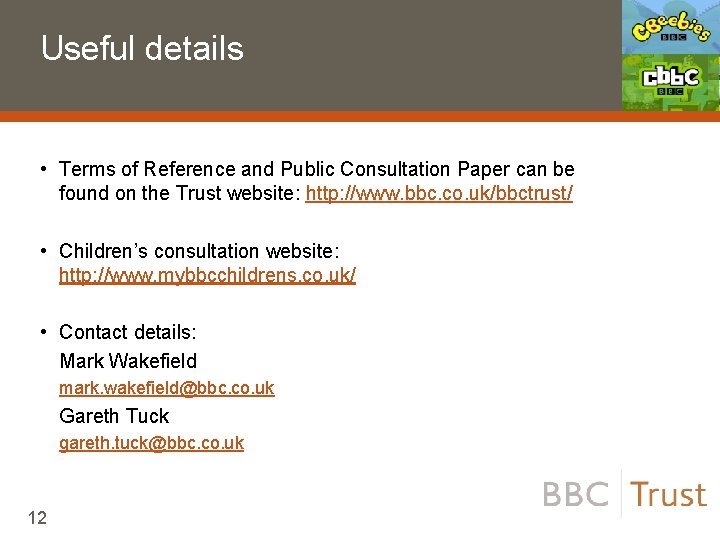 Useful details • Terms of Reference and Public Consultation Paper can be found on