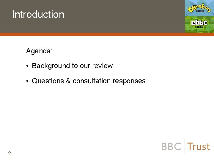 Introduction Agenda: • Background to our review • Questions & consultation responses 2 