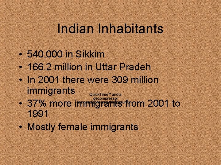 Indian Inhabitants • 540, 000 in Sikkim • 166. 2 million in Uttar Pradeh