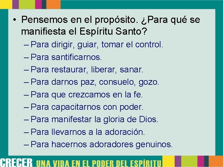  • Pensemos en el propósito. ¿Para qué se manifiesta el Espíritu Santo? –