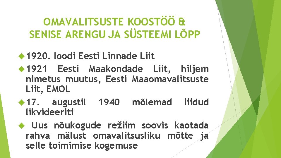 OMAVALITSUSTE KOOSTÖÖ & SENISE ARENGU JA SÜSTEEMI LÕPP 1920. loodi Eesti Linnade Liit 1921